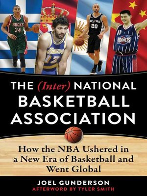 cover image of The (Inter) National Basketball Association: How the NBA Ushered in a New Era of Basketball and Went Global